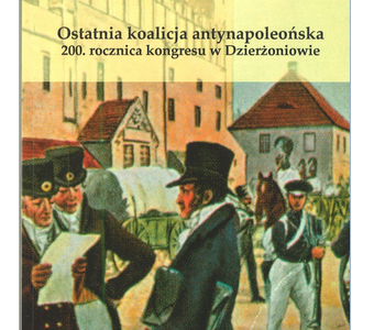 okładka wydawnictwa "Ostatnia koalicja antynapoleońska. 200. rocznica kongresu w Dzierżoniowie"