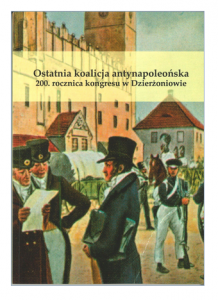 okładka wydawnictwa "Ostatnia koalicja antynapoleońska. 200. rocznica kongresu w Dzierżoniowie"