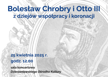 Wykład „Bolesław Chrobry i Otto III – z dziejów współpracy i koronacji”