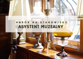 Nabór na stanowisko asystent muzealny