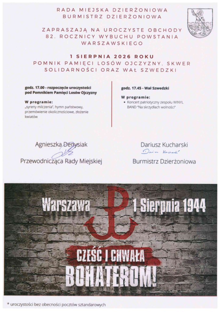 Program obchodów 82. rocznicy wybuchu Powstania Warszawskiego: rozpoczęcie 1 sierpnia 2026 o godz. 17.00, przy Pomniku Pamięci Losów Ojczyzny; w programie "syreny milczenia", hymn państwowy, przemówienie okolicznościowe, złożenie kwiatów. O godz. 17.45 na Wale Szwedzkim koncert patriotyczny zespołu WINYL BAND "Na skrzydłach wolności". Zaproszenie do udziału w uroczystościach podpisali: Agnieszka Denysiak, Przewodnicząca Rady Miejskiej oraz Dariusz Kucharski, Burmistrz Dzierżoniowa